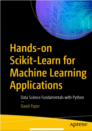 Hands-on Scikit-Learn for Machine Learning Applications_ Data Science Fundamentals with Python-Apress (2019)