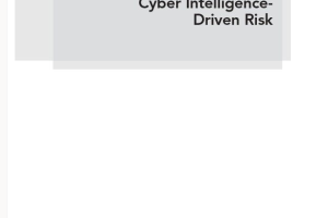 Cyber Intelligence Driven Risk  How to Build and Use Cyber Intelligence for Business Risk Decisions