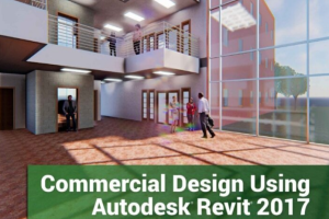 Commercial Design Using Autodesk Revit 2017