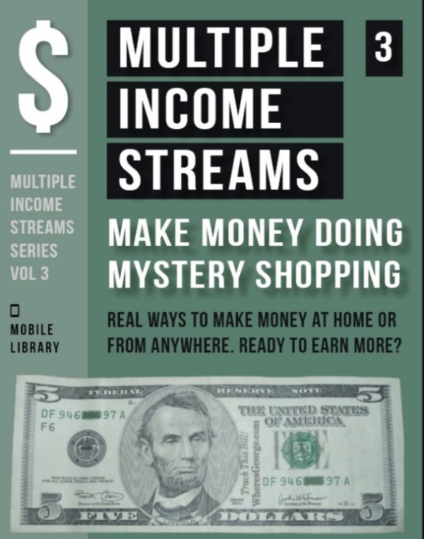 Multiple Income Streams (3) - Make Money Doing Mystery Shopping: Get Paid To Shop and Earn More Money! [ Multiple Income Streams Series - Vol 3 ]