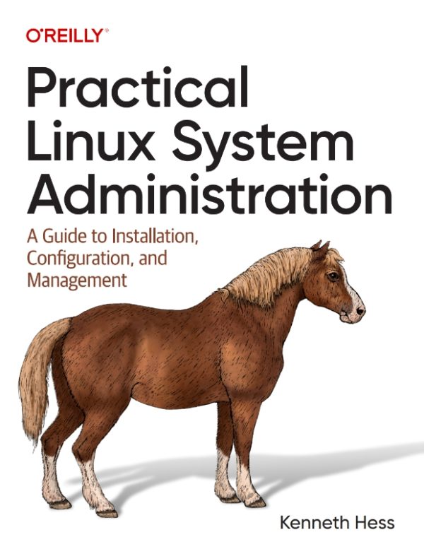 Practical Linux System Administration: A Guide to Installation, Configuration, and Management