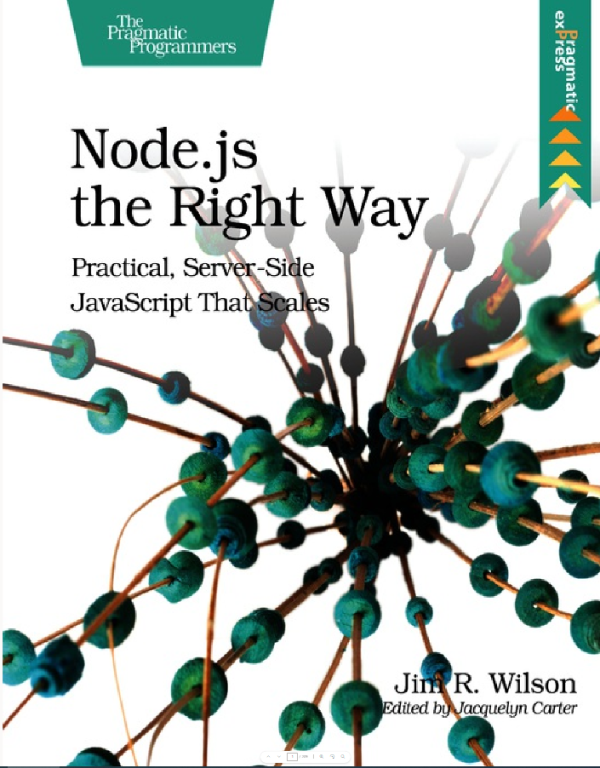Node.js the right way practical, server-side JavaScript that scales-The Pragmatic Bookshelf, LLC (466510)_Pragmatic Programmers (2014)
