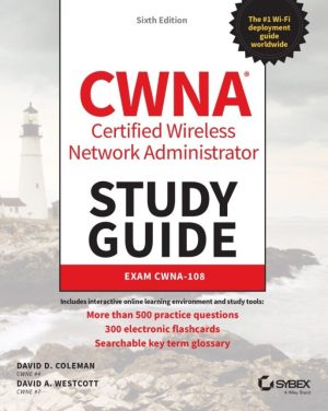CWNA Certified Wireless Network Administrator Study Guide, Exam CWNA-107