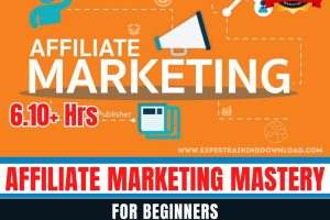 Affiliate Marketing Mastery For Beginners