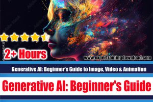 Generative AI Beginner's Guide to Image, Video & Animation
