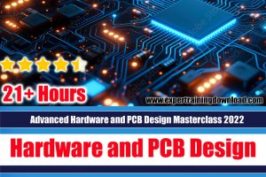 Advanced Hardware and PCB Design Masterclass 2022
