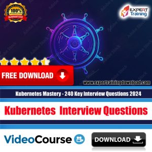 Kubernetes Mastery - 240 Key Interview Questions 2024