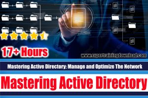 Mastering Active Directory Manage and Optimize The Network