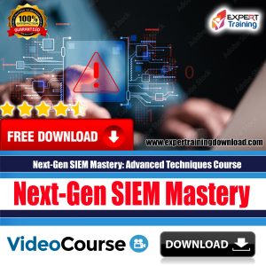 Next-Gen SIEM Mastery Advanced Techniques