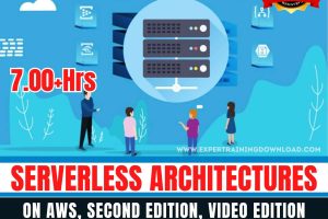 Serverless Architectures on AWS, Second Edition, Video Edition