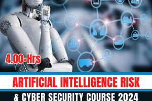 Artificial Intelligence Risk & Cyber Security Course 2024