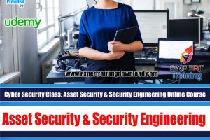 CyberSecurity Class-Asset Security Security Engineering