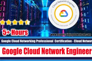 Preparing for Google Cloud Certification - Cloud Network Engineer
