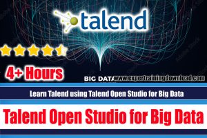 Learn Talend using Talend Open Studio for Big Data