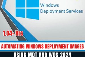 Automating Windows Deployment Images Using MDT and WDS 2024