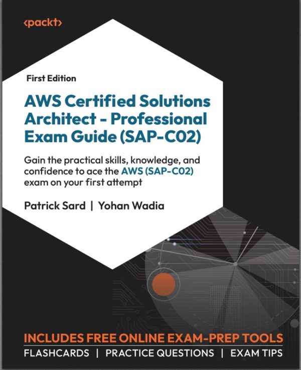 AWS Certified Solutions Architect - Professional Exam Guide (SAP-C02)