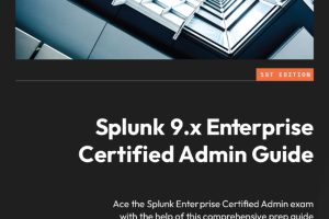 Splunk 9.x Enterprise Certified Admin Guide PDF