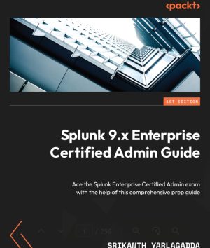 Splunk 9.x Enterprise Certified Admin Guide PDF