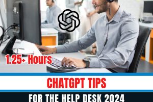 ChatGPT Tips for the Help Desk 2024