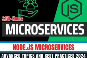 Node.js Microservices Advanced Topics and Best Practices 2024