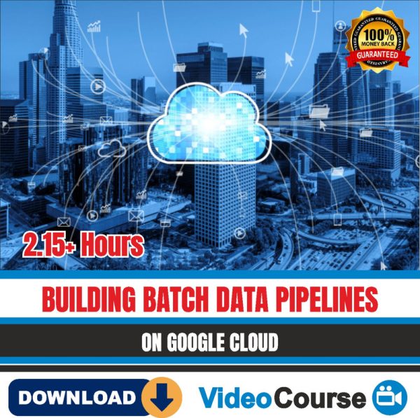 Building Batch Data Pipelines On Google Cloud