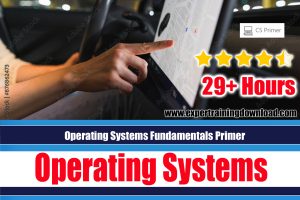 Operating Systems Fundamentals: Complete CS Primer