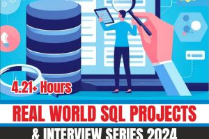 REAL WORLD SQL PROJECTS & INTERVIEW SERIES 2024