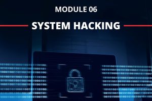 CEH v12 Module 06: System Hacking