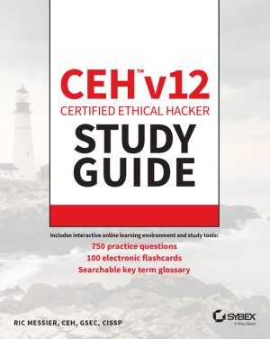 CEH v12 Study Guide with 750 Practice Test Questions