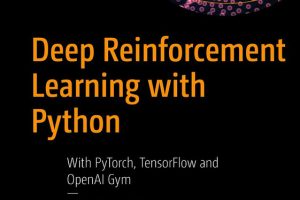 Deep Reinforcement Learning with Python, PyTorch, TensorFlow & Gym