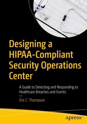 Designing a HIPAA-Compliant Security Operations Center (2020)