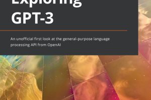 Exploring GPT-3: An Unofficial First Look at OpenAI’s GPT-3 (2021)