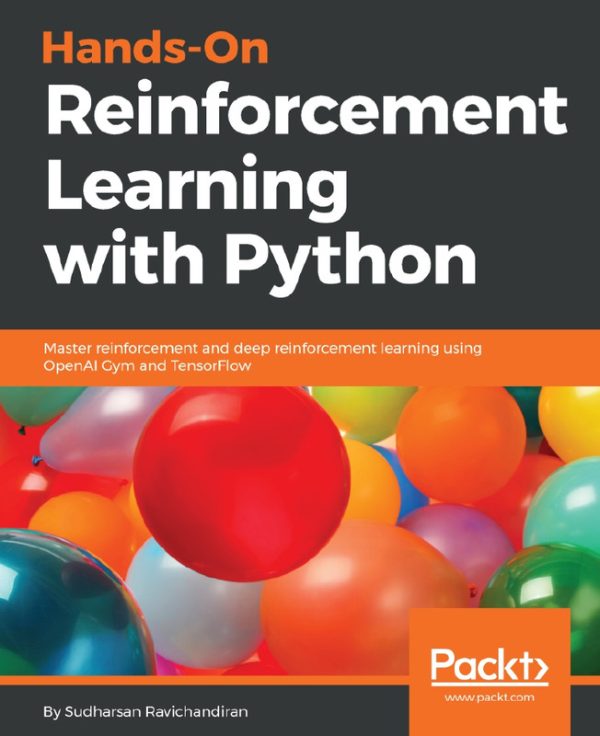 Hands-On Reinforcement Learning with Python - Master Reinforcement and Deep Reinforcement Learning