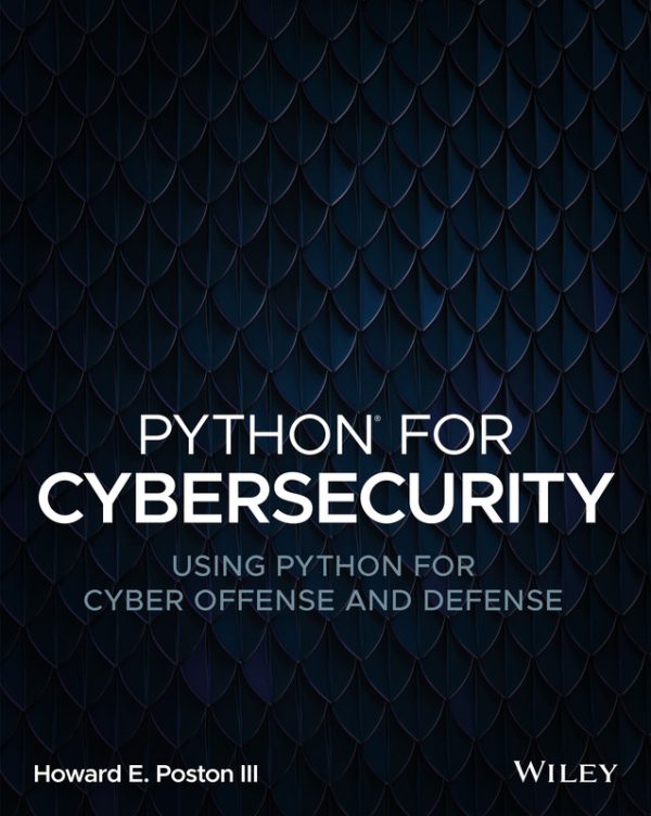 Python for Cybersecurity: Using Python for Cyber Offense and Defense (2022)
