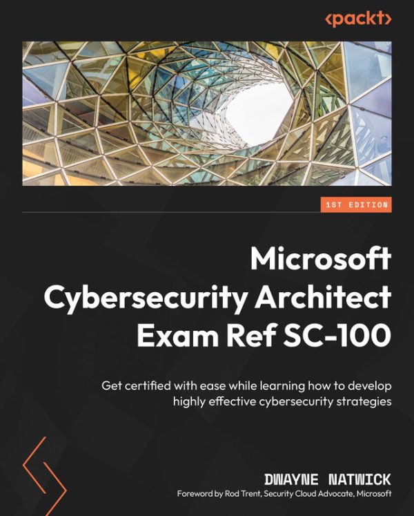 Microsoft Cybersecurity Architect Exam Ref SC-100 (2023)