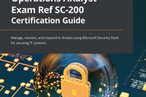 Microsoft Security Operations Analyst Exam Guide