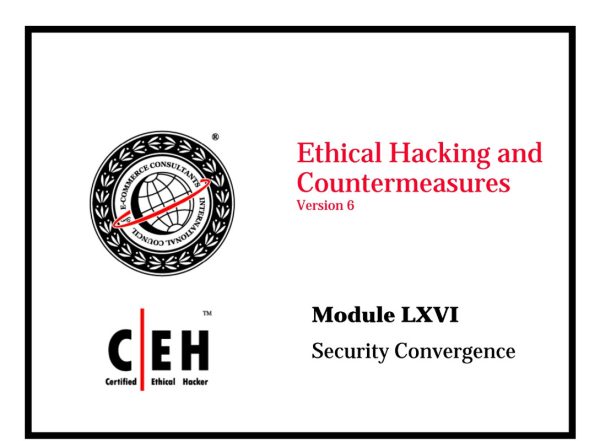 CEHv6 Module 66 Security Convergence