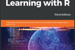 Mastering Machine Learning with R, 3rd Edition