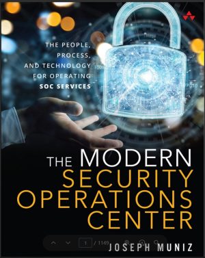 The Modern Security Operations Center: The People, Process, and Technology for Operating SOC Services - Addison-Wesley (2021)