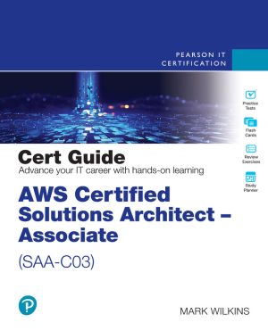 AWS Certified Solutions Architect - Associate SAA-C03 Cert Guide (2023)