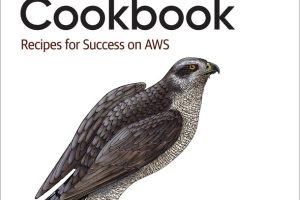 AWS Cookbook: Practical Recipes for Success on AWS (2022)