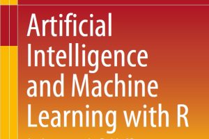AI and Machine Learning with R: Business Analytics Applications (2024)
