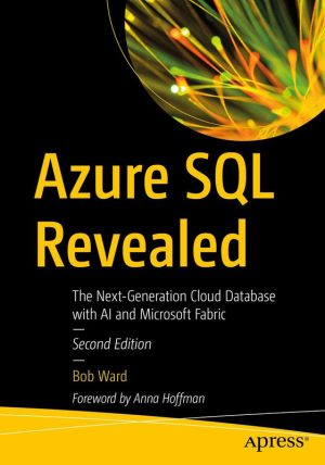 Azure SQL Revealed: Cloud Databases with AI & Microsoft Fabric (2024)