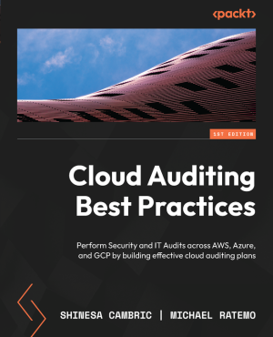 Cloud Auditing Best Practices: Secure AWS, Azure, and Google Cloud Environments (2023)