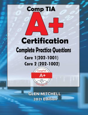 CompTIA A+ Certification Practice Questions: Core 1 & Core 2 (220-1001 & 220-1002)