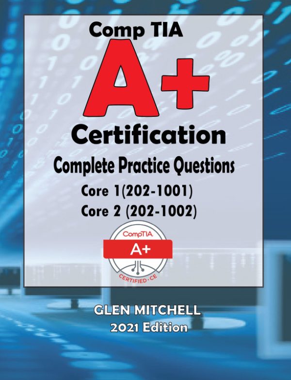 CompTIA A+ Certification Practice Questions: Core 1 & Core 2 (220-1001 & 220-1002)