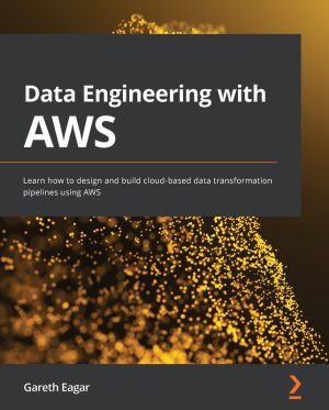 Data Engineering with AWS: Design and Build Cloud Data Transformation Pipelines 2021