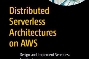 Distributed Serverless Architectures on AWS: Design & Deploy