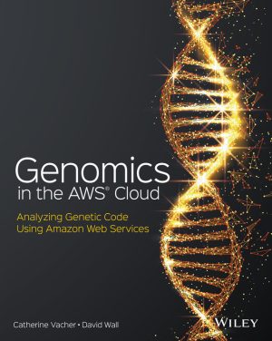 Genomics in the AWS Cloud: Master Genome Analysis with Amazon Web Services (2023)