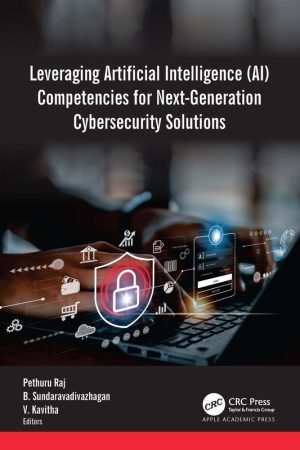 Leveraging Artificial Intelligence: AI Competencies for Next-Generation Cybersecurity Solutions (2024) – Apple Academic Press
